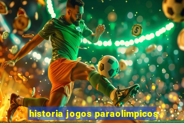 historia jogos paraolimpicos